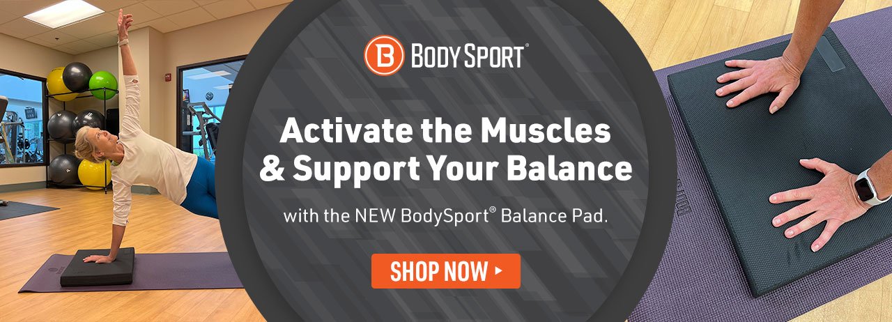 Home Page Banner Ad – Activate the muscles and support your balance with the BodySport Balance Pad – Shop Now