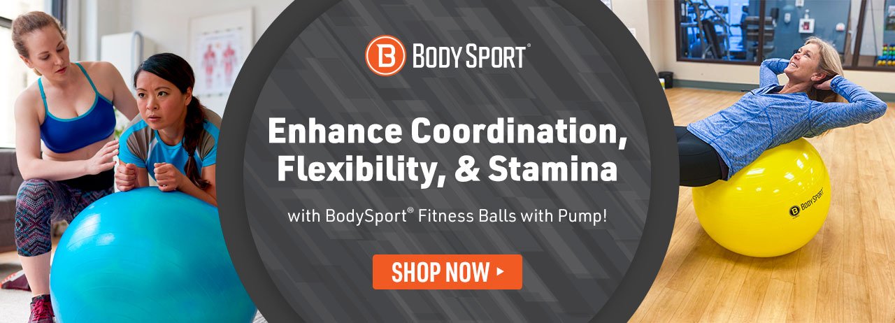 Home Page Banner Ad – Enhance Coordination, Flexibility, & Stamina with BodySport® Fitness Balls with Pump – Shop Now